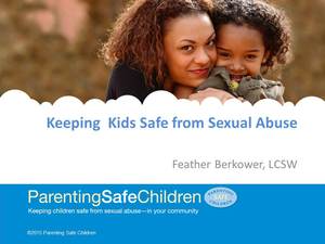 Parenting Safe Children Workshop Parenting Safe Children Workshop